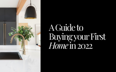 A Guide to Buying your First Home in 2022